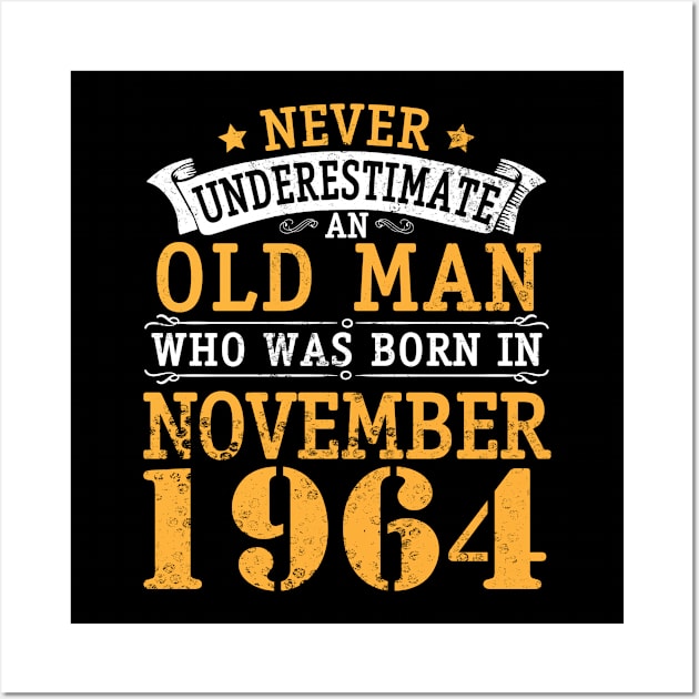 Never Underestimate An Old Man Who Was Born In November 1964 Happy Birthday 56 Years Old To Me You Wall Art by bakhanh123